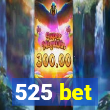 525 bet